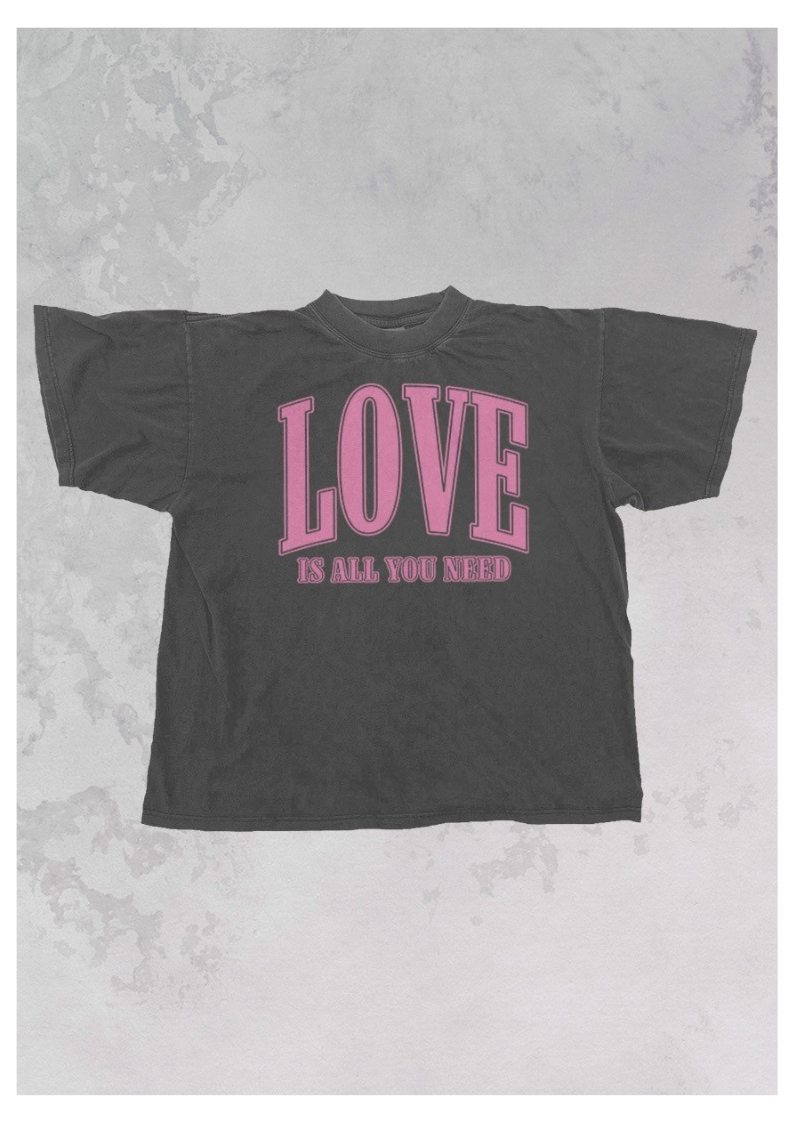 Love Is All You Need Tee